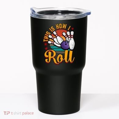 This Is How I Roll Bowling Tumbler