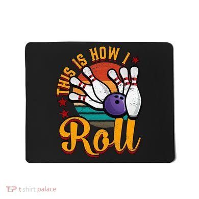 This Is How I Roll Bowling Mousepad