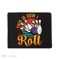 This Is How I Roll Bowling Mousepad thumb 0