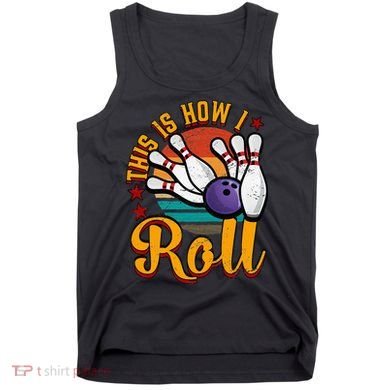 This Is How I Roll Bowling Tank Top