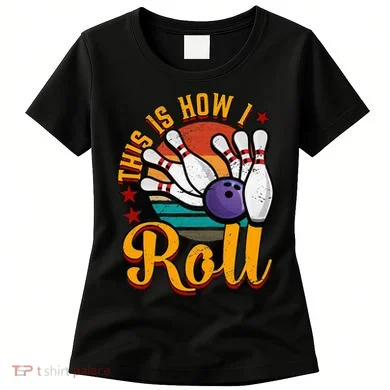 This Is How I Roll Bowling Women's T-Shirt