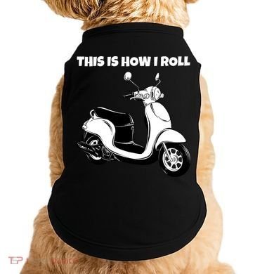 This Is How I Roll Scooter Doggie Tank