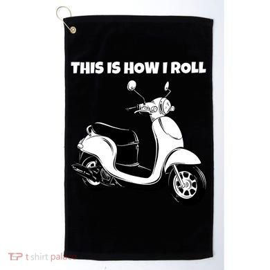 This Is How I Roll Scooter Golf Towel