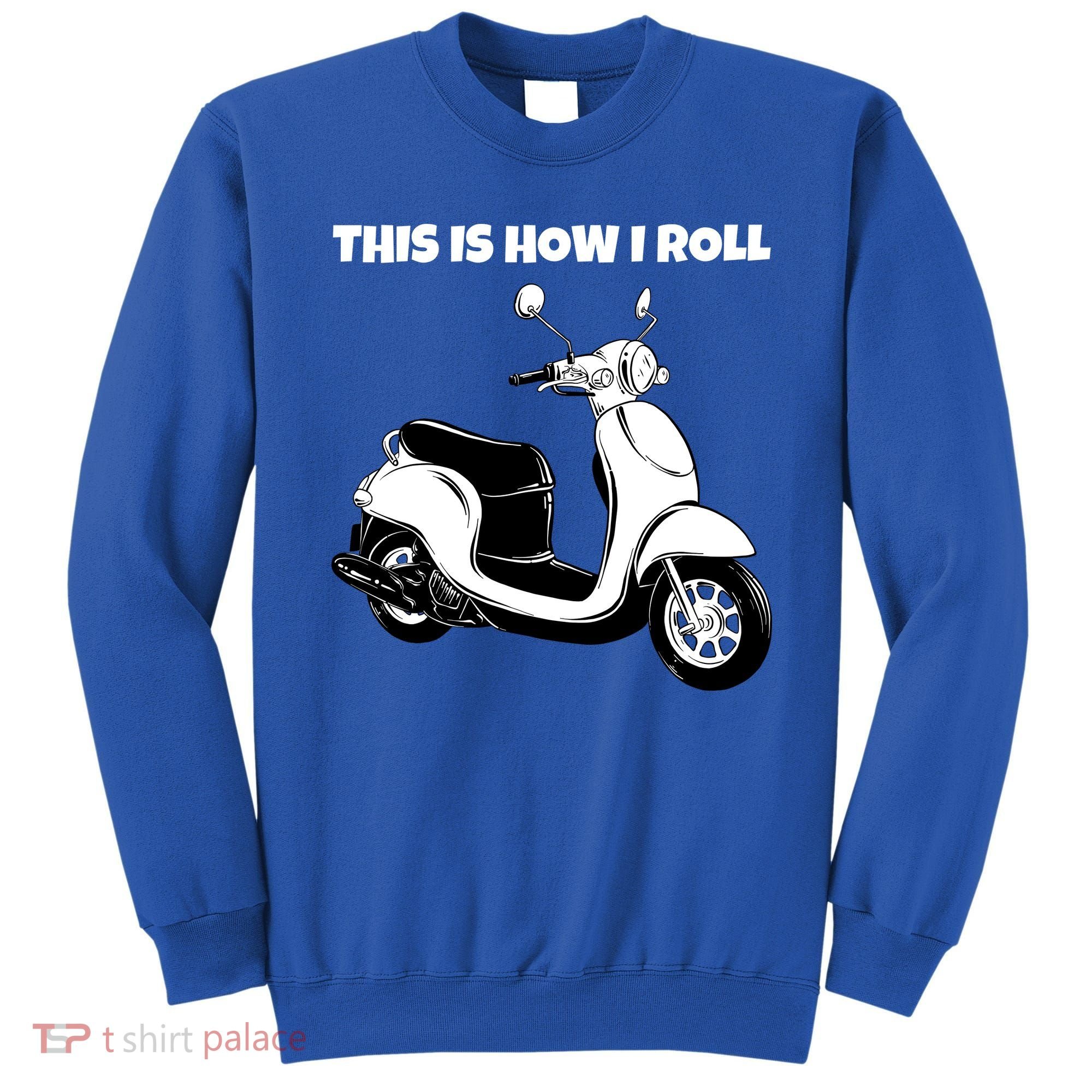This Is How I Roll Scooter Sweatshirt