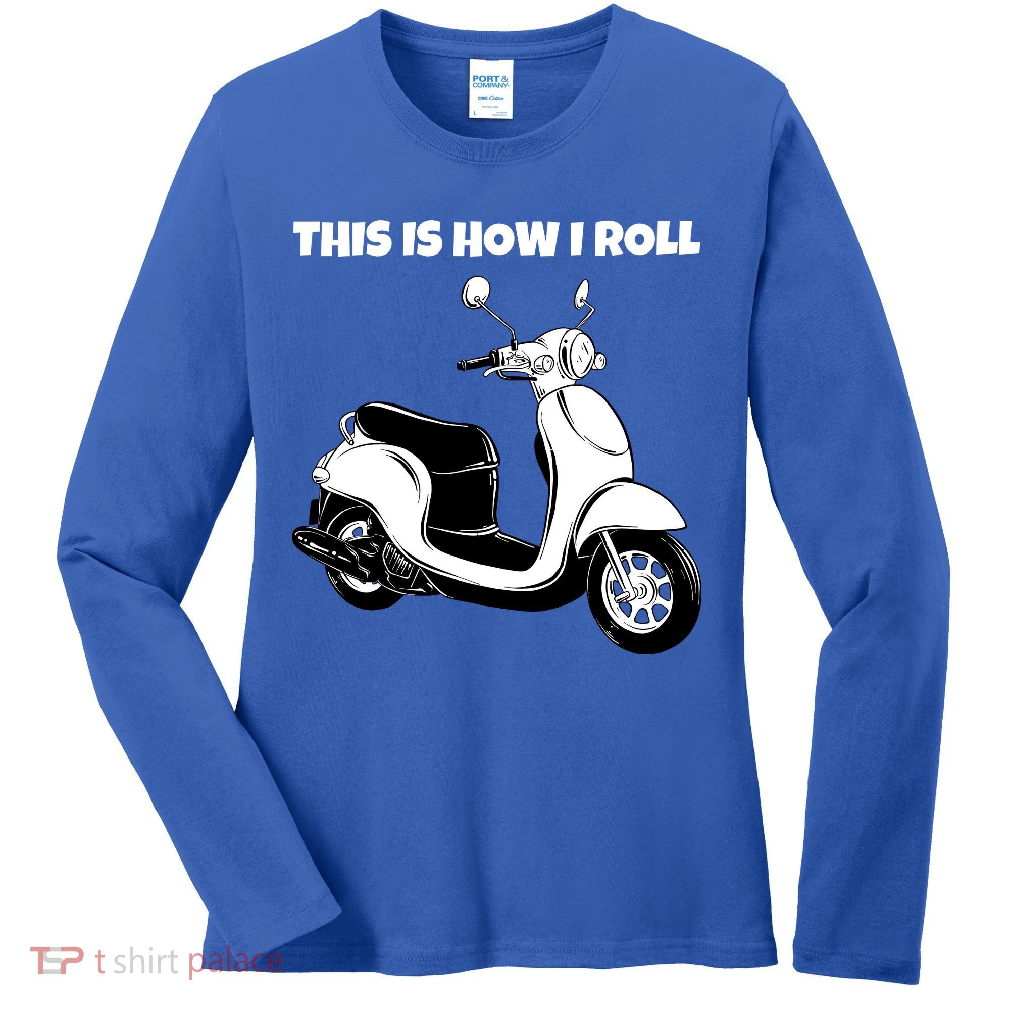 This Is How I Roll Scooter Women's Long Sleeve Shirt