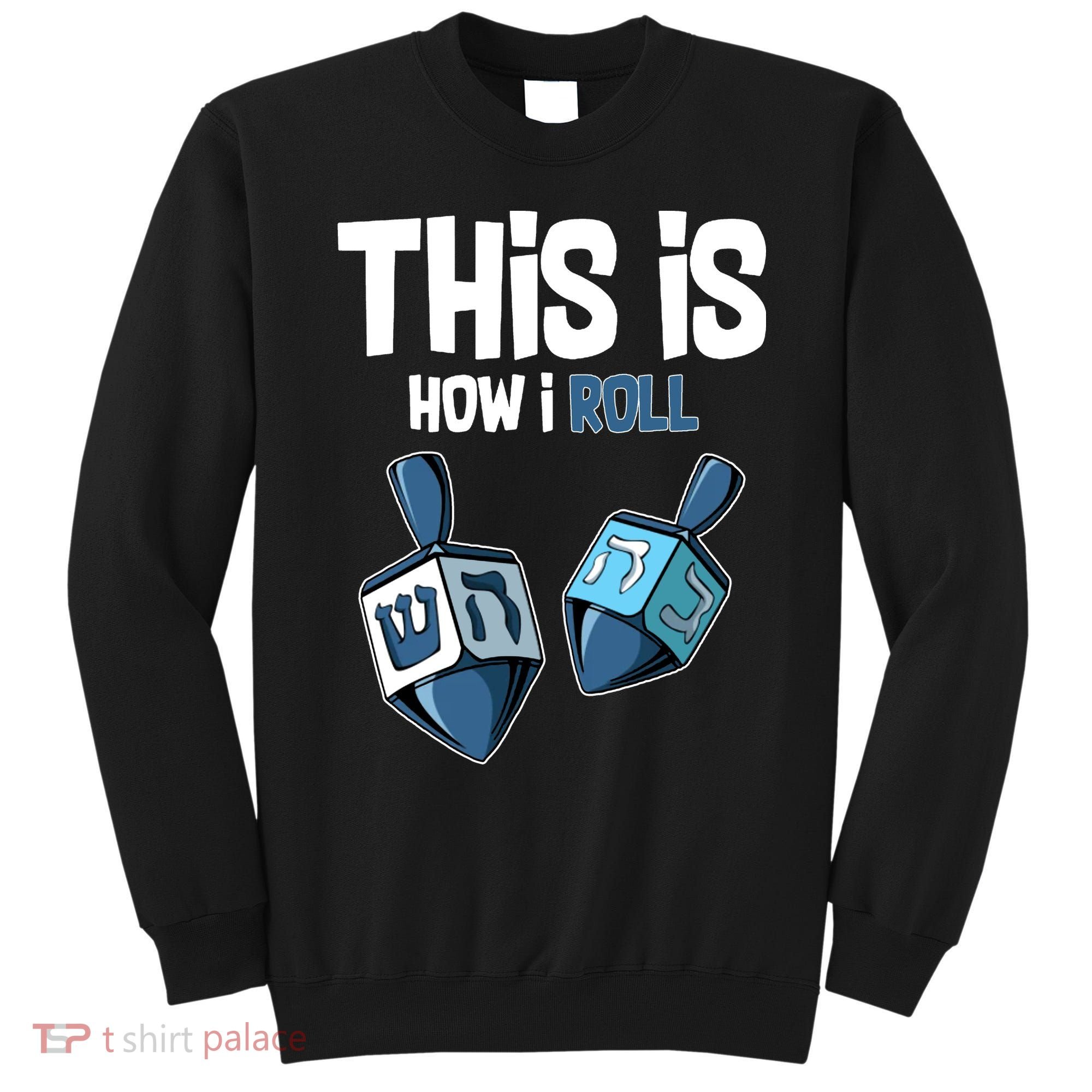 This Is How I Roll Draydel Trendl Hanukkah Sweatshirt