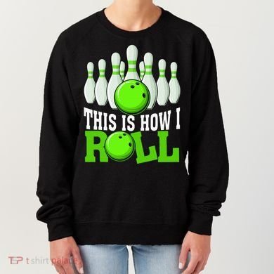 This Is How I Roll Bowling Team Bowler Women's Sweatshirt