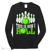 This Is How I Roll Bowling Team Bowler Long Sleeve Shirt thumb 0