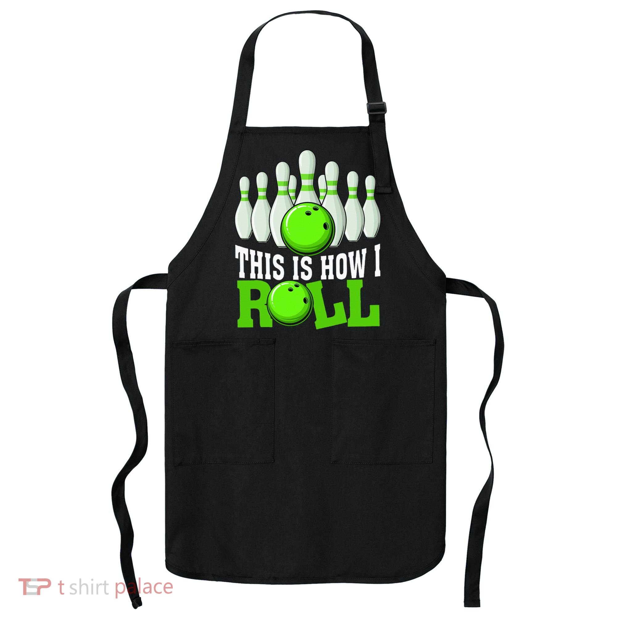 This Is How I Roll Bowling Team Bowler Apron