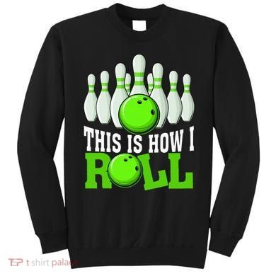 This Is How I Roll Bowling Team Bowler Sweatshirt