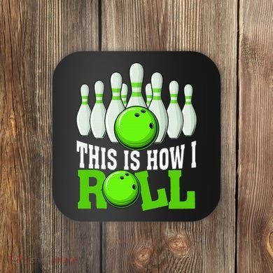 This Is How I Roll Bowling Team Bowler Coaster