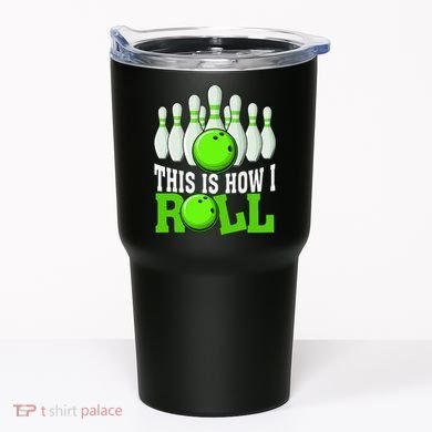 This Is How I Roll Bowling Team Bowler Tumbler