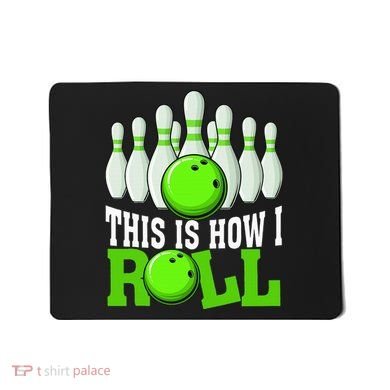 This Is How I Roll Bowling Team Bowler Mousepad