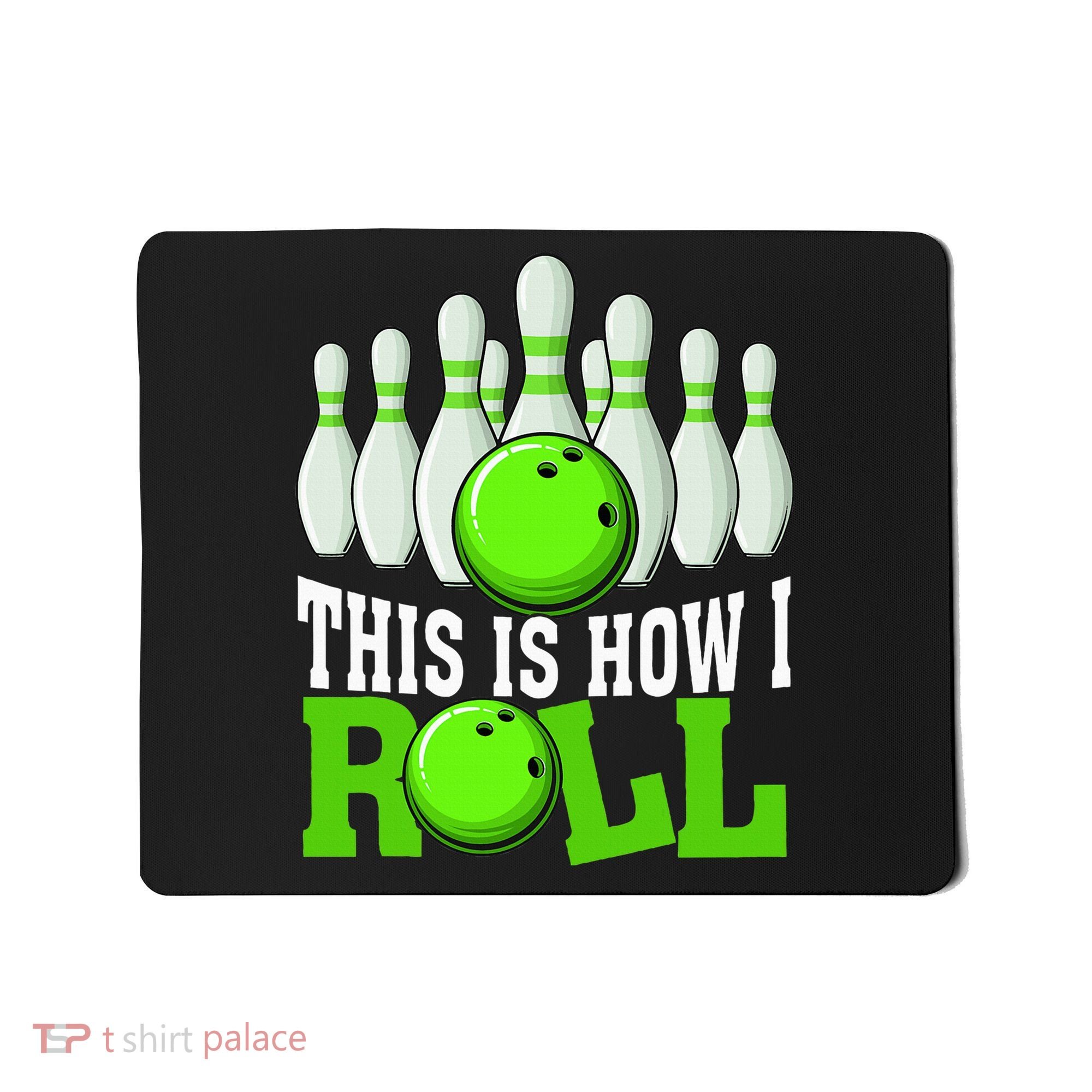 This Is How I Roll Bowling Team Bowler Mousepad