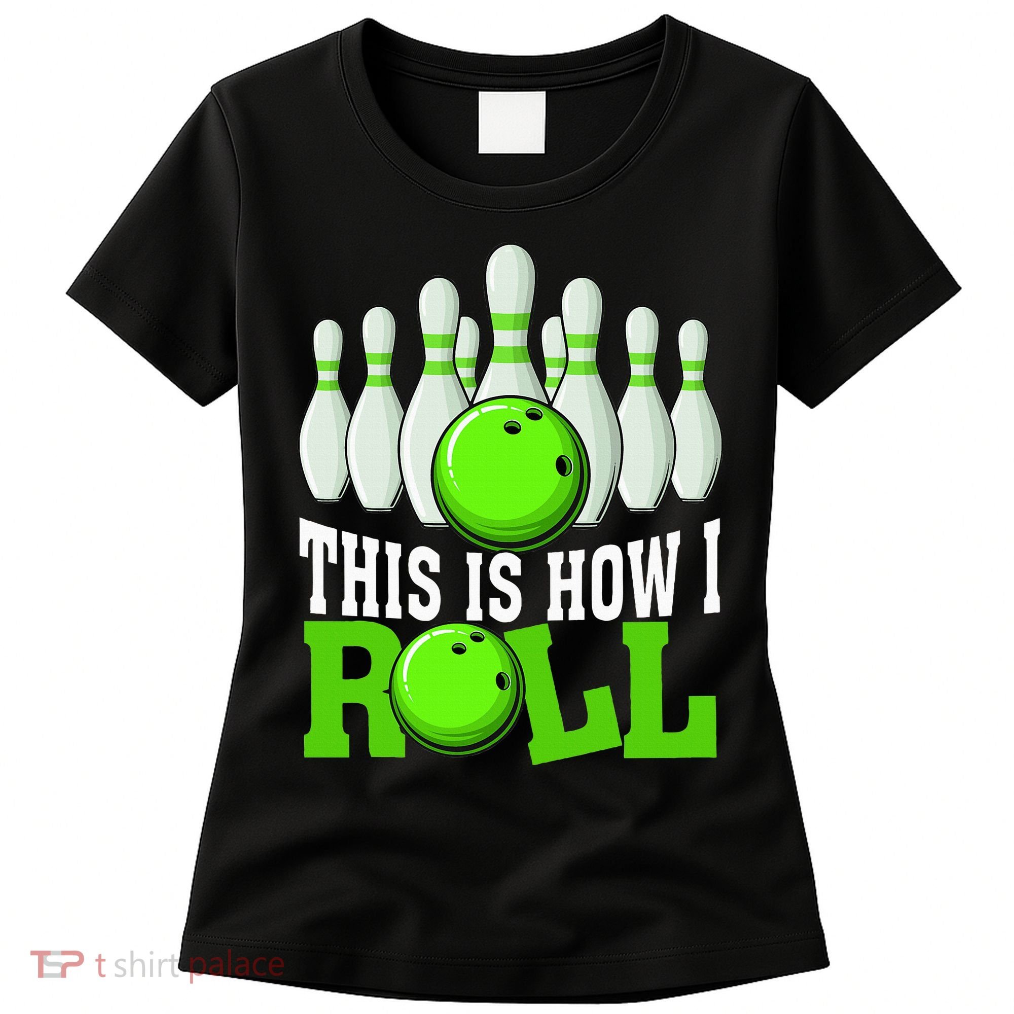 This Is How I Roll Bowling Team Bowler Women's T-Shirt