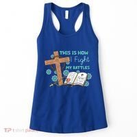 This Is How I Fight My Battles Christian Faith Bible Lover Gift Women's Tank Top thumb 0