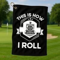 This Is How I Roll Train Funny Gift For Model Train Enthusiasts Gift Golf Towel thumb 1