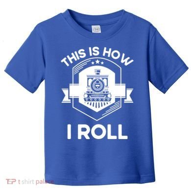 This Is How I Roll Train Funny Gift For Model Train Enthusiasts Gift Toddler T-Shirt