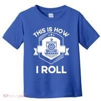This Is How I Roll Train Funny Gift For Model Train Enthusiasts Gift Toddler T-Shirt thumb 0