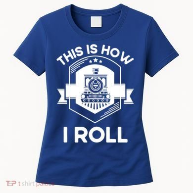 This Is How I Roll Train Funny Gift For Model Train Enthusiasts Gift Women's T-Shirt