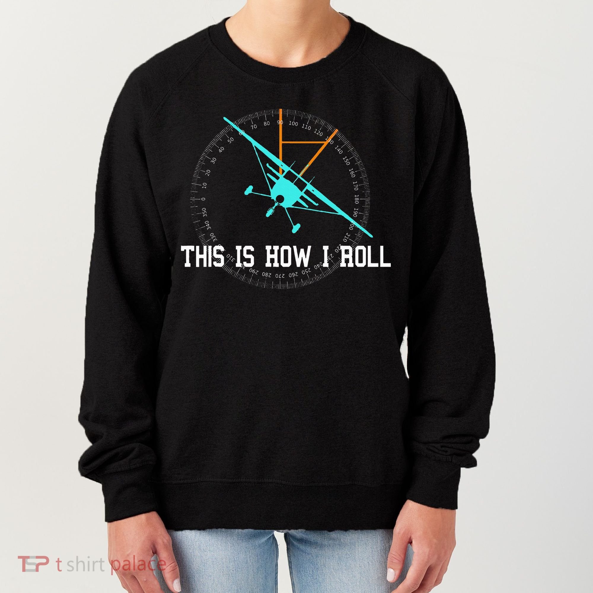 This Is How We Roll Pilot Funny Airplane Aircraft Tees Women's Sweatshirt