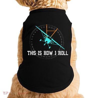 This Is How We Roll Pilot Funny Airplane Aircraft Tees Doggie Tank
