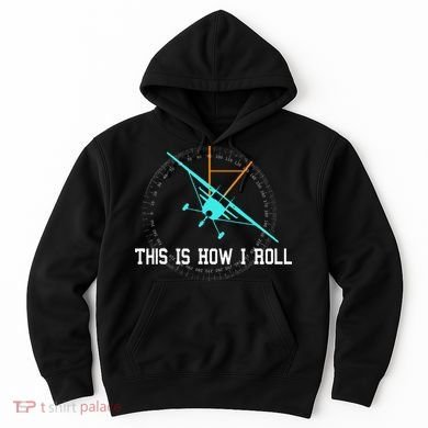 This Is How We Roll Pilot Funny Airplane Aircraft Tees Hoodie