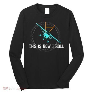This Is How We Roll Pilot Funny Airplane Aircraft Tees Long Sleeve Shirt