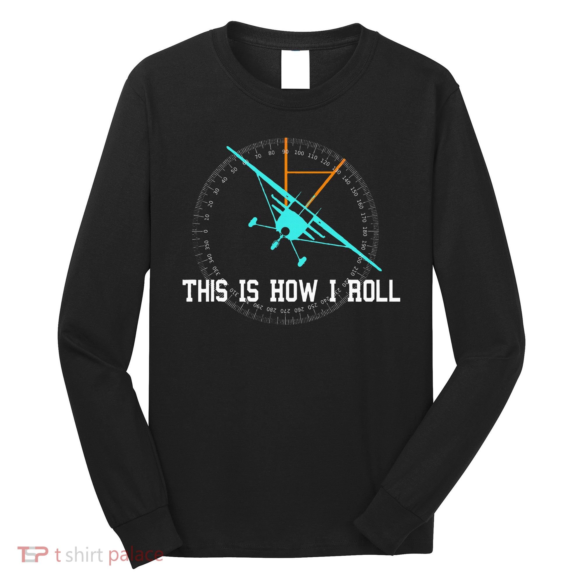 This Is How We Roll Pilot Funny Airplane Aircraft Tees Long Sleeve Shirt
