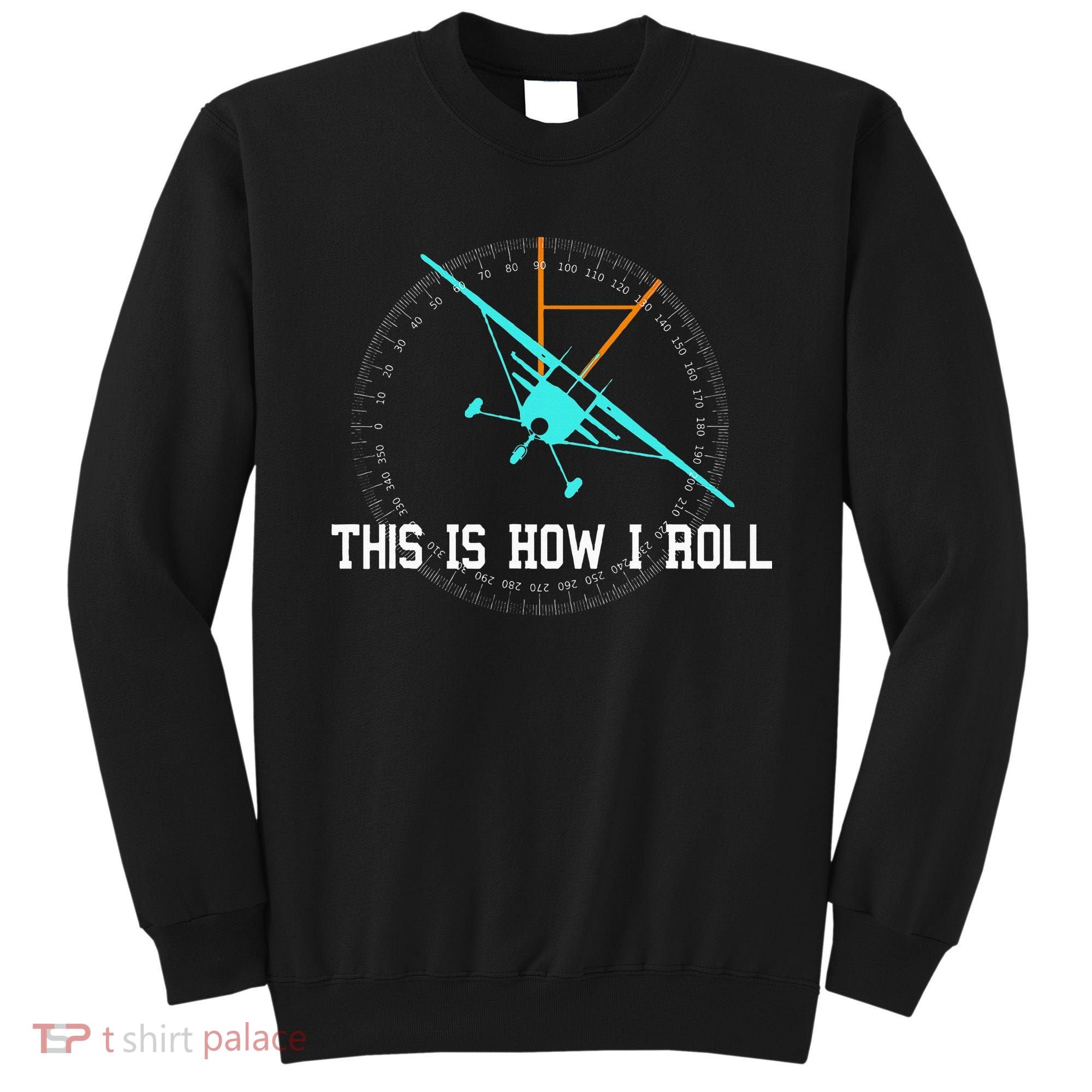 This Is How We Roll Pilot Funny Airplane Aircraft Tees Sweatshirt