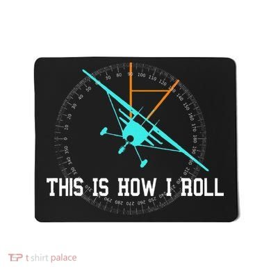 This Is How We Roll Pilot Funny Airplane Aircraft Tees Mousepad