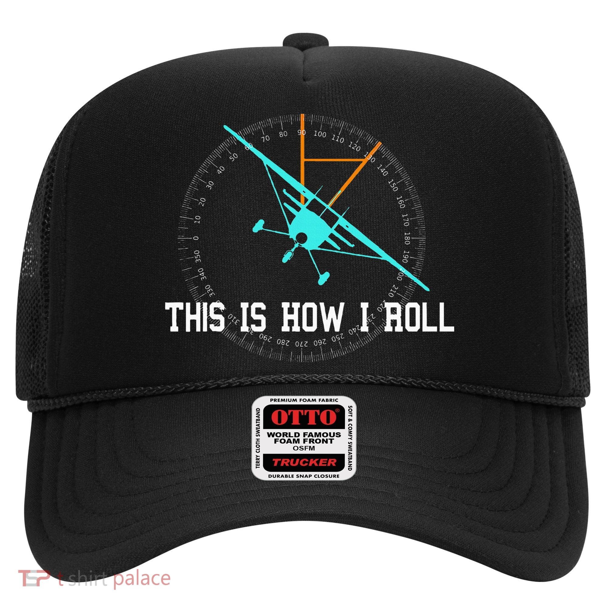 This Is How We Roll Pilot Funny Airplane Aircraft Tees Hat