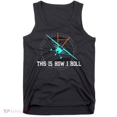 This Is How We Roll Pilot Funny Airplane Aircraft Tees Tank Top