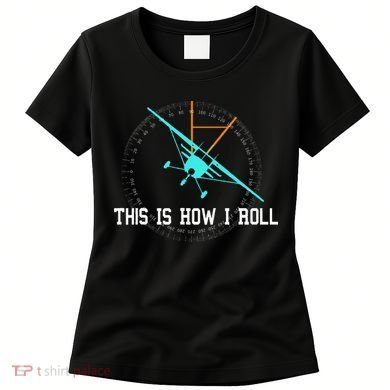 This Is How We Roll Pilot Funny Airplane Aircraft Tees Women's T-Shirt