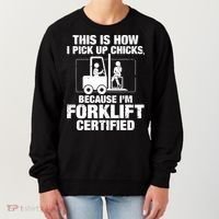 This Is How I Pick Up Chicks, Because I'm Forklift Certified Women's Sweatshirt thumb 0