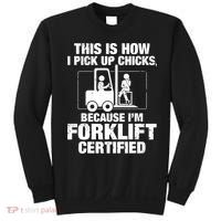 This Is How I Pick Up Chicks, Because I'm Forklift Certified Sweatshirt thumb 0