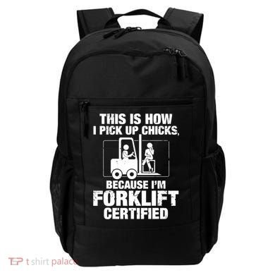 This Is How I Pick Up Chicks, Because I'm Forklift Certified Backpack