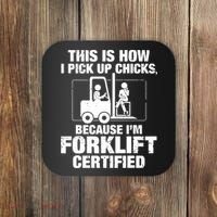 This Is How I Pick Up Chicks, Because I'm Forklift Certified Coaster thumb 0
