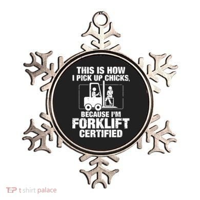 This Is How I Pick Up Chicks, Because I'm Forklift Certified Ornament