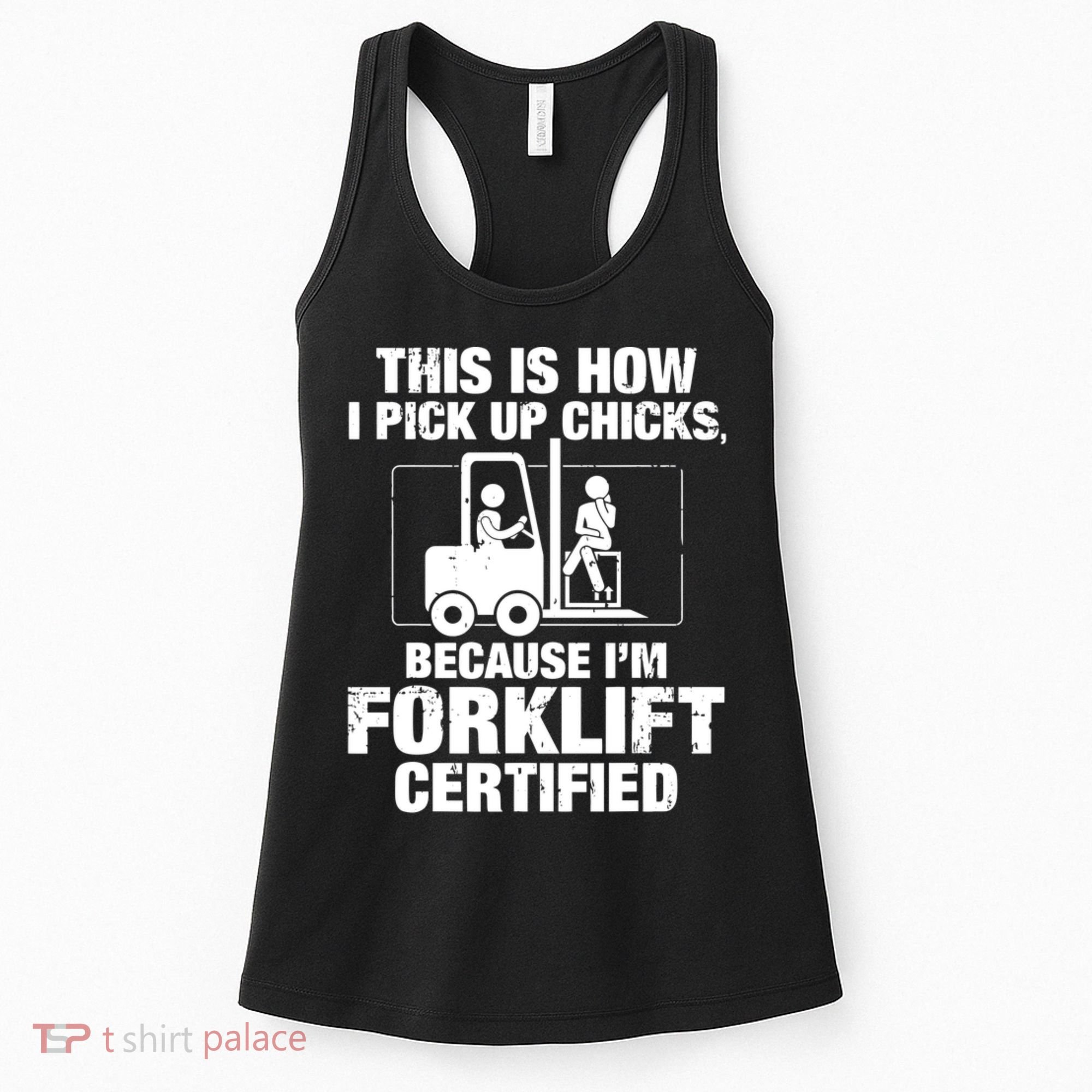 This Is How I Pick Up Chicks, Because I'm Forklift Certified Women's Tank Top