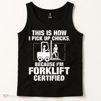 This Is How I Pick Up Chicks, Because I'm Forklift Certified Tank Top thumb 2