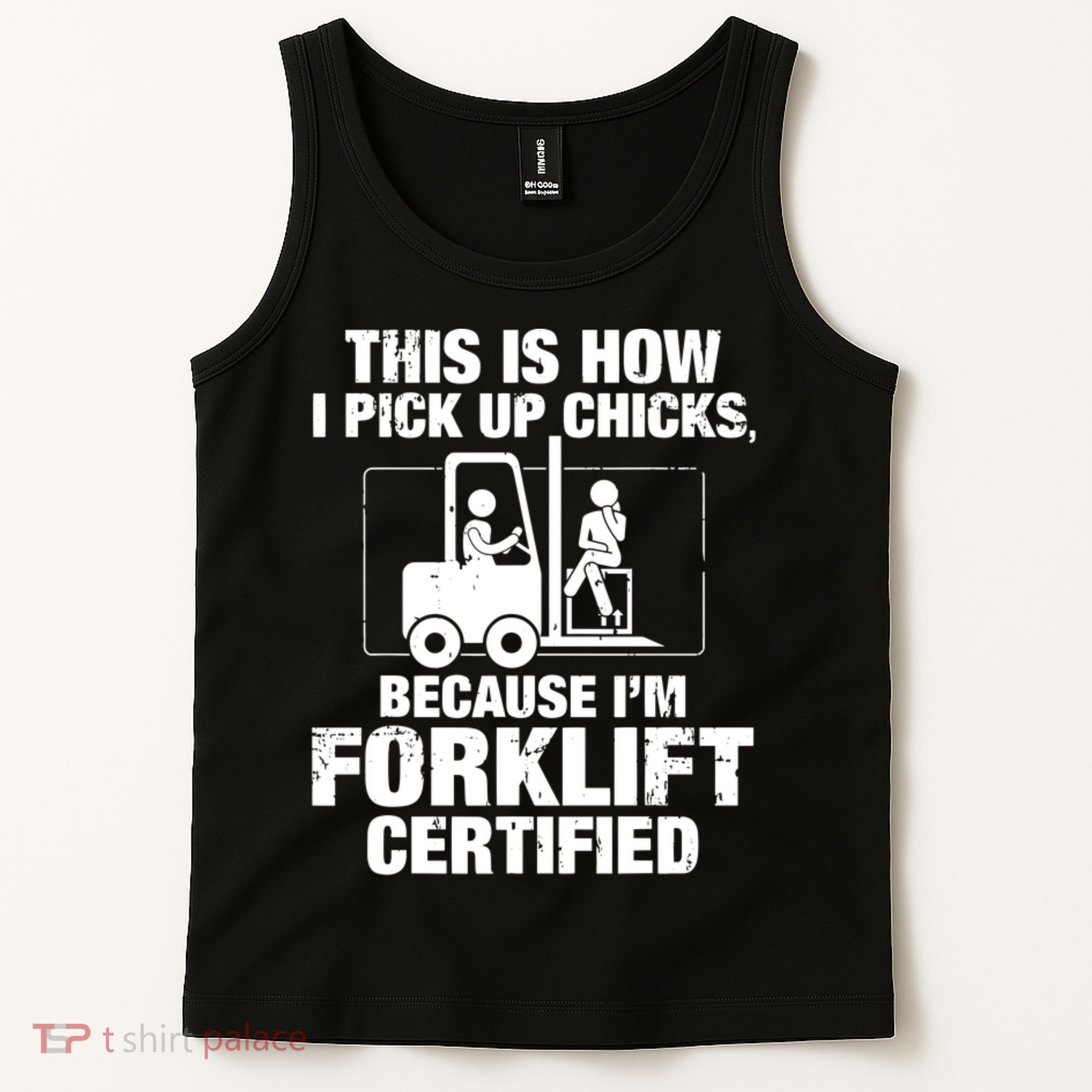 This Is How I Pick Up Chicks, Because I'm Forklift Certified Tank Top