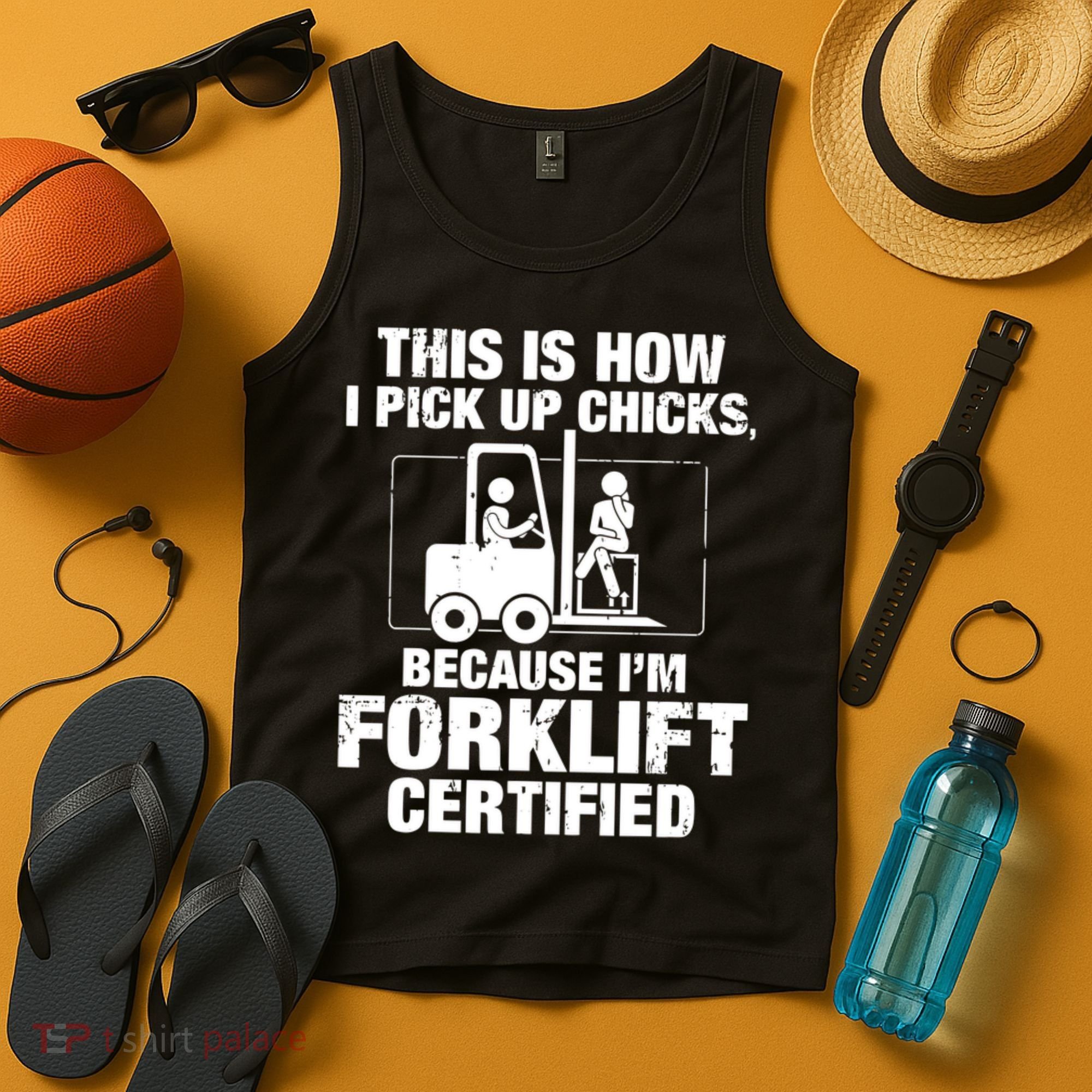 This Is How I Pick Up Chicks, Because I'm Forklift Certified Tank Top