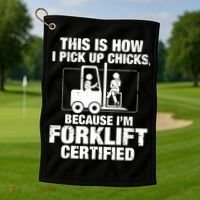 This Is How I Pick Up Chicks, Because I'm Forklift Certified Golf Towel thumb 1
