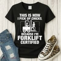 This Is How I Pick Up Chicks, Because I'm Forklift Certified Women's T-Shirt thumb 3