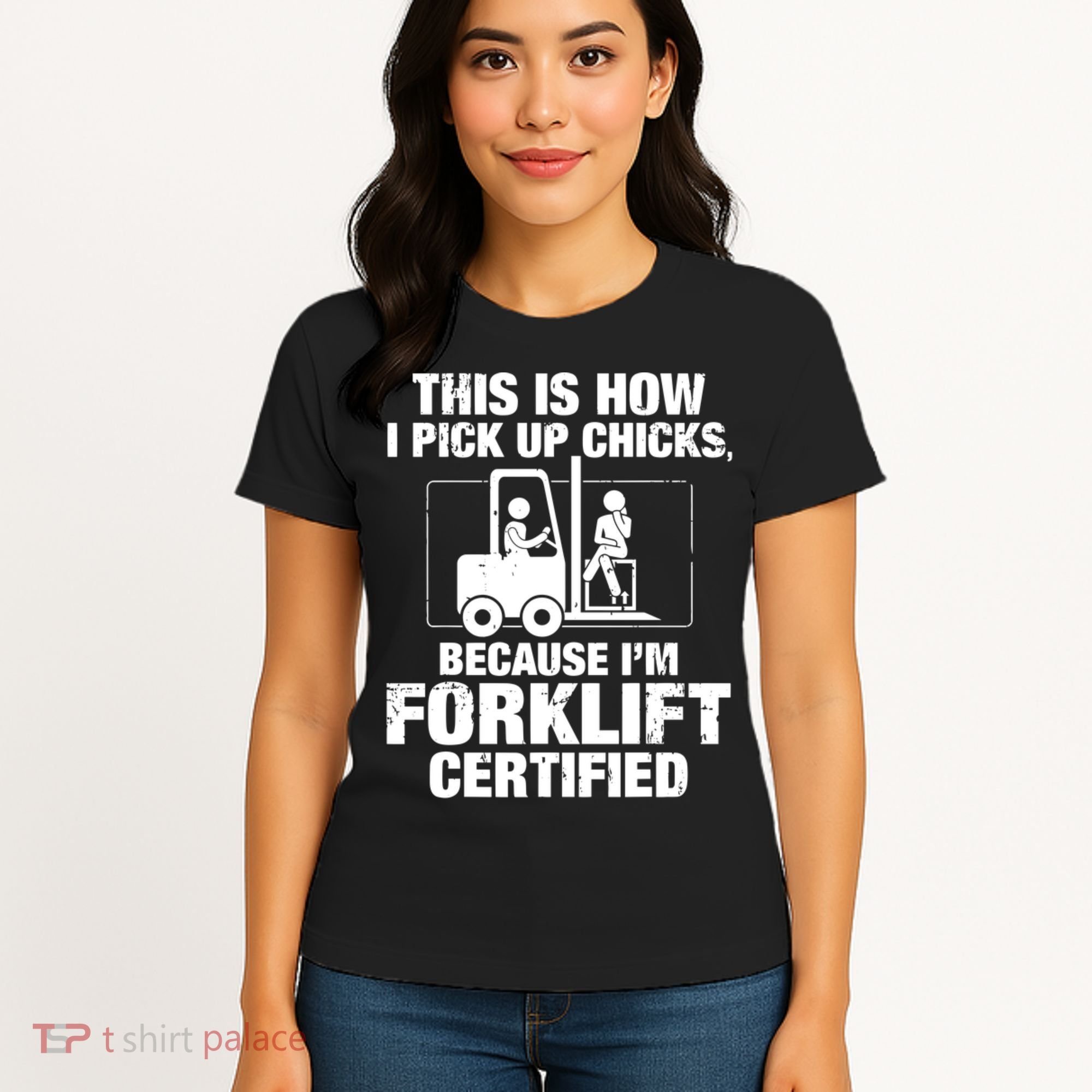 This Is How I Pick Up Chicks, Because I'm Forklift Certified Women's T-Shirt