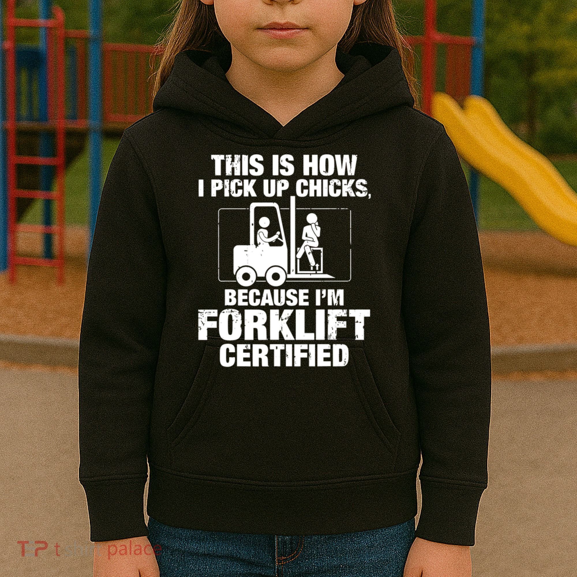 This Is How I Pick Up Chicks, Because I'm Forklift Certified Kids Hoodie