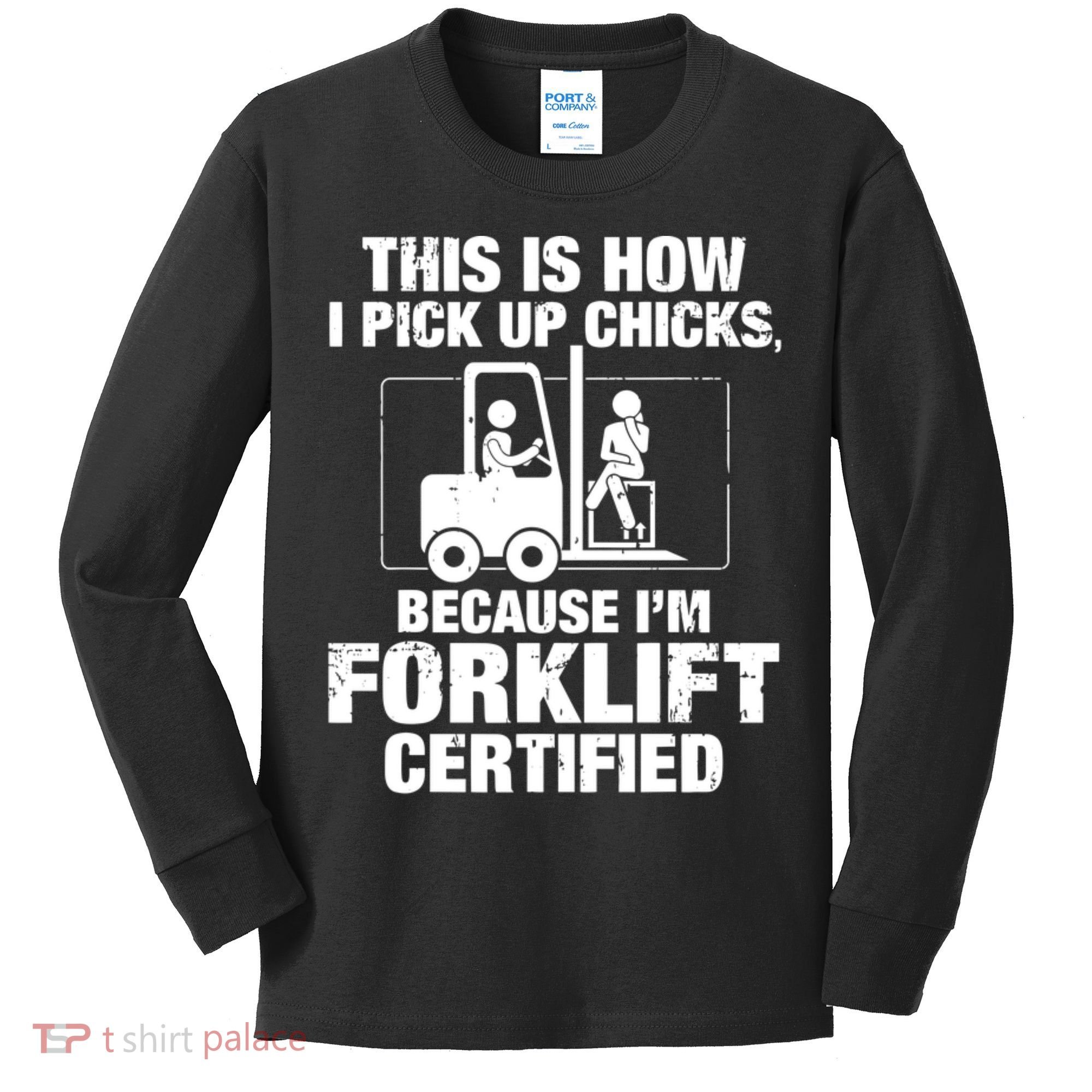 This Is How I Pick Up Chicks, Because I'm Forklift Certified Kids Long Sleeve Shirt