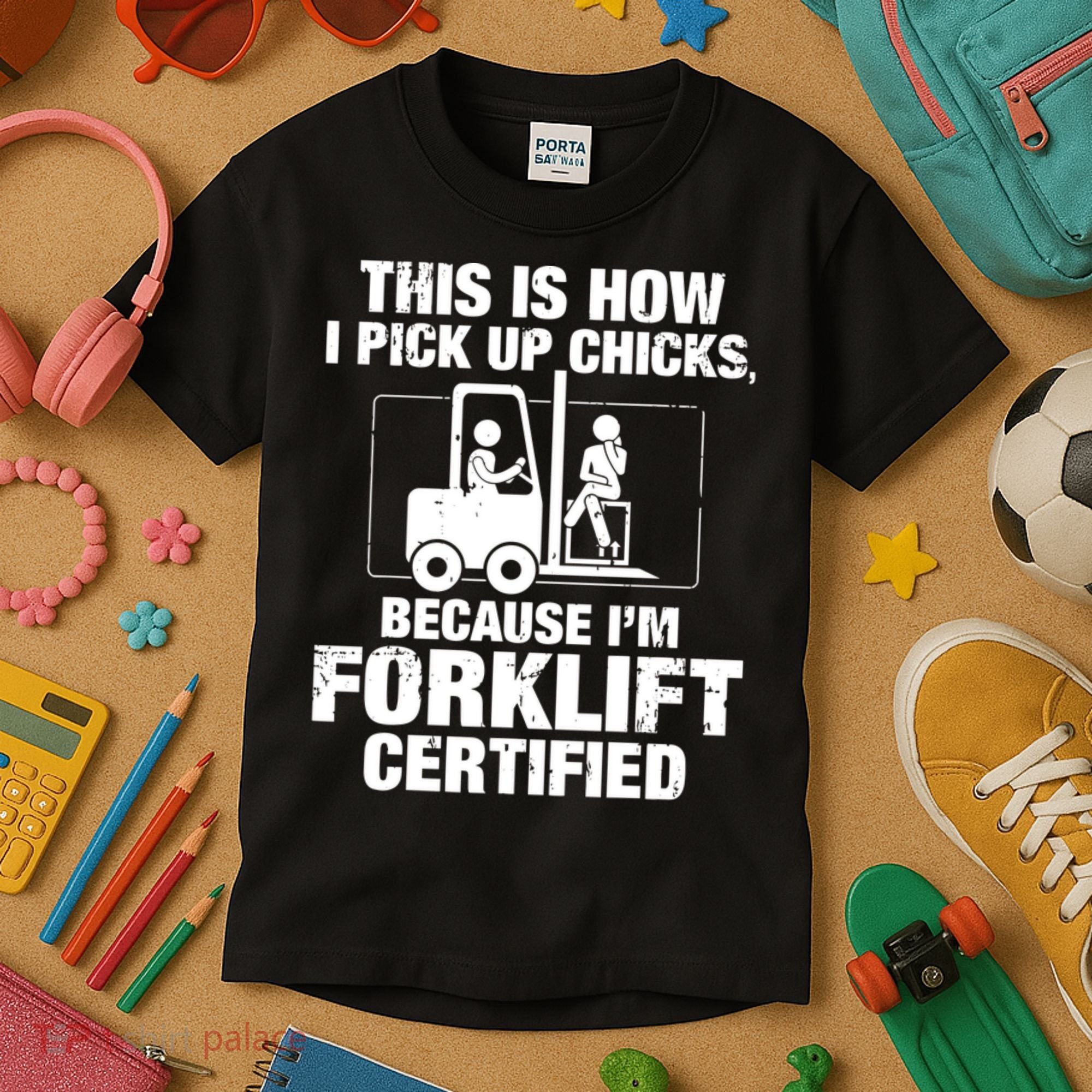 This Is How I Pick Up Chicks, Because I'm Forklift Certified Kids T-Shirt