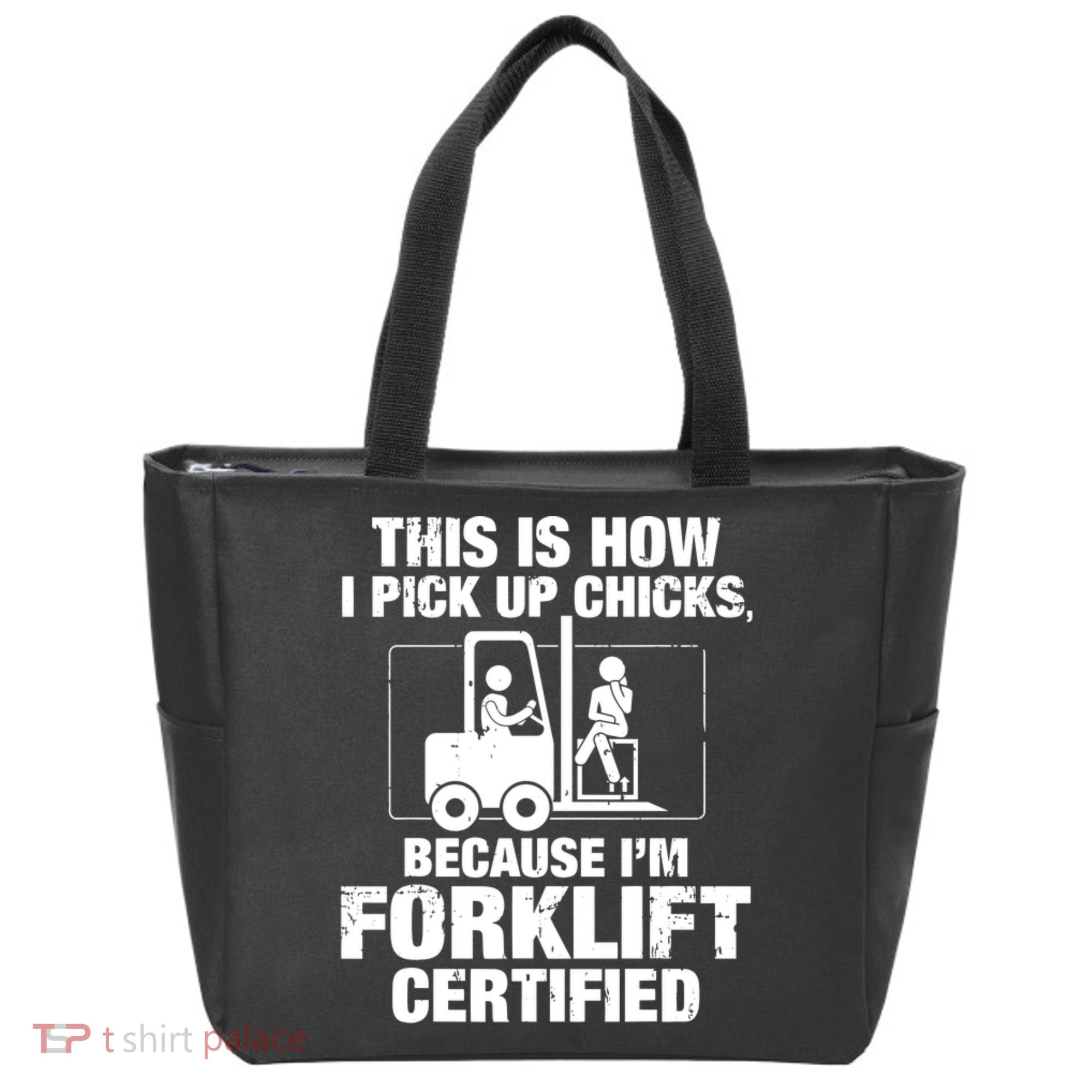 This Is How I Pick Up Chicks, Because I'm Forklift Certified Tote Bag